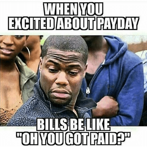 whenyou-excited-about-payday-bills-belike-26857551