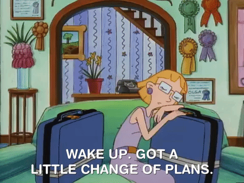 wake up change of plans